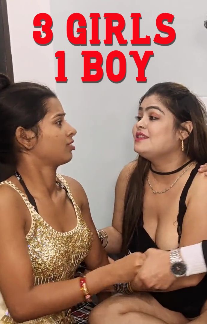 3 Girls 1 Boy (2025) Hindi Uncut Short Films