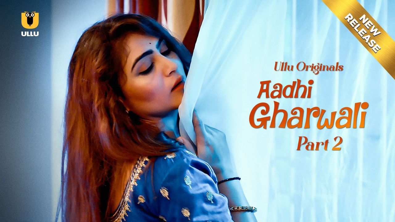 Aadhi Gharwali (2025) Hindi Season 01 Part 02 ULLU WEB Series