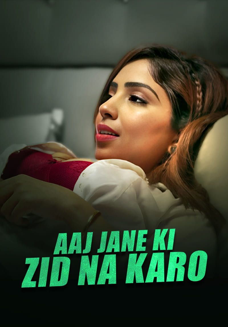 Aaj Jane Ki Zid Na Karo (2026) Hindi Season 1 Episodes 1 TO 3 UNRATED WEB Series