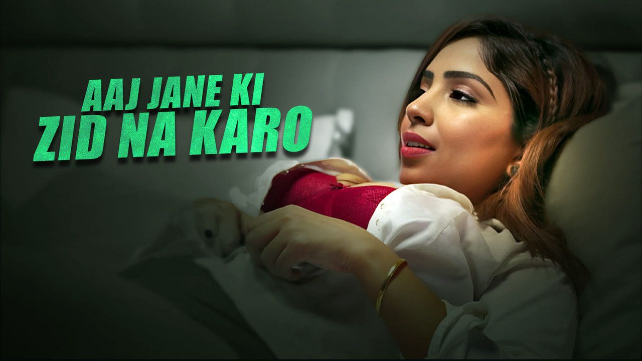 Aaj Jane Ki Zid Na Karo (2026) Hindi Season 1 Episodes 1 TO 3 UNRATED WEB Series