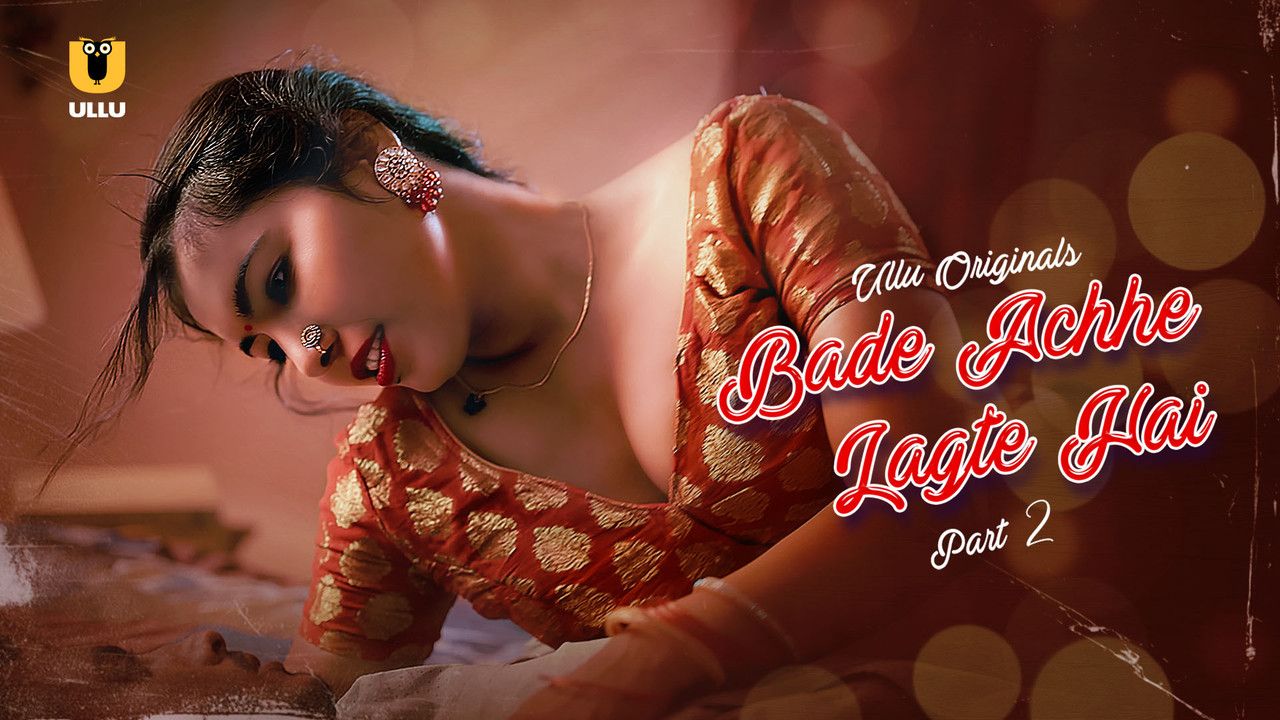 Bade Achhe Lagte Hai (2025) Hindi Season 01 Part 02 ULLU WEB Series
