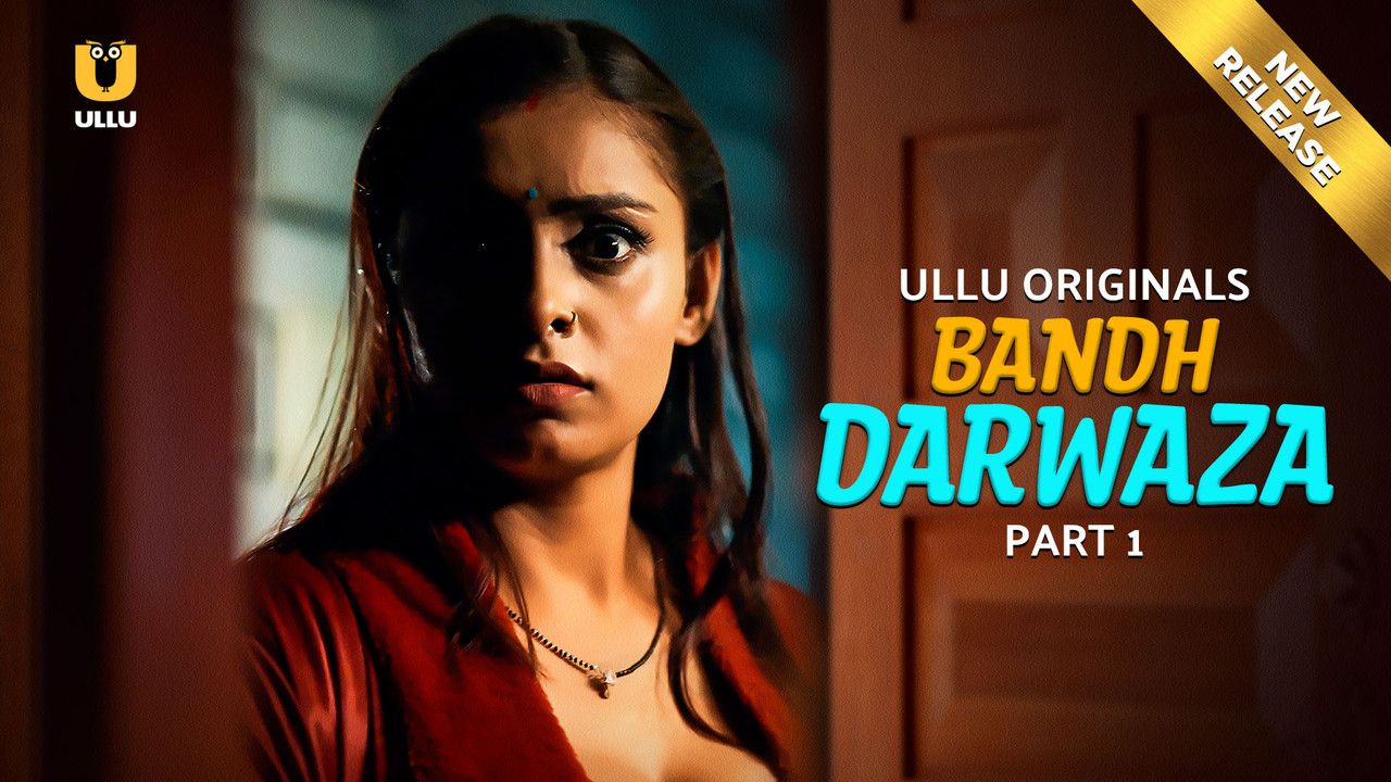 Bandh Darwaza (2025) Hindi Season 01 Part 01 ULLU WEB Series