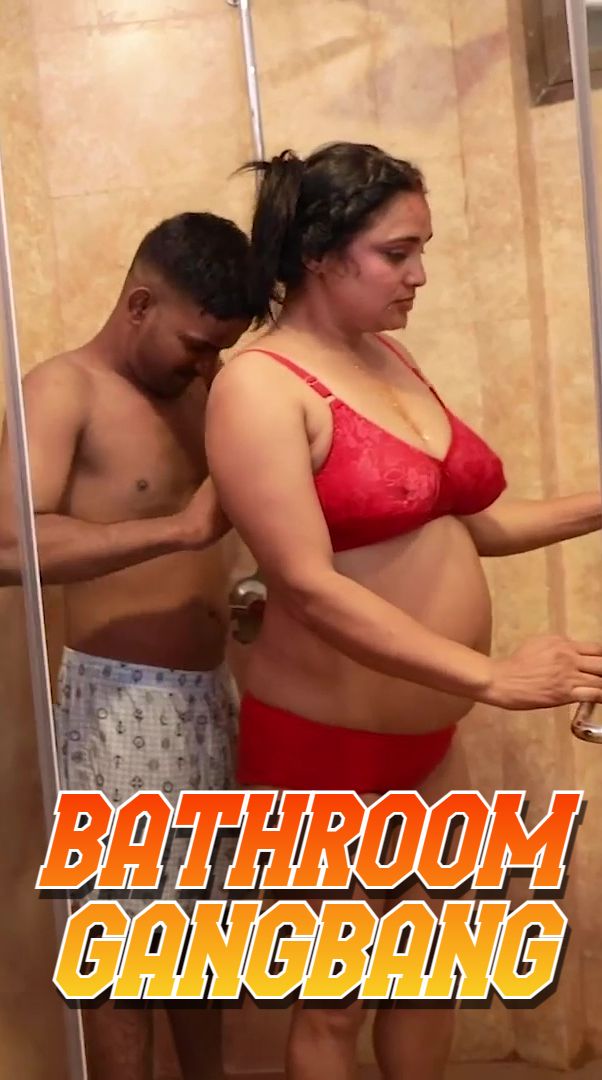 Bathroom GangBang (2025) Hindi Uncut Short Films