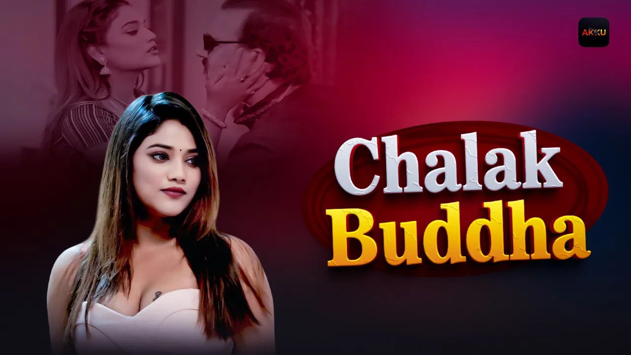 Chalak Buddha (2026) Hindi Season 1 Episodes 1 To 4 Akkuott WEB Series