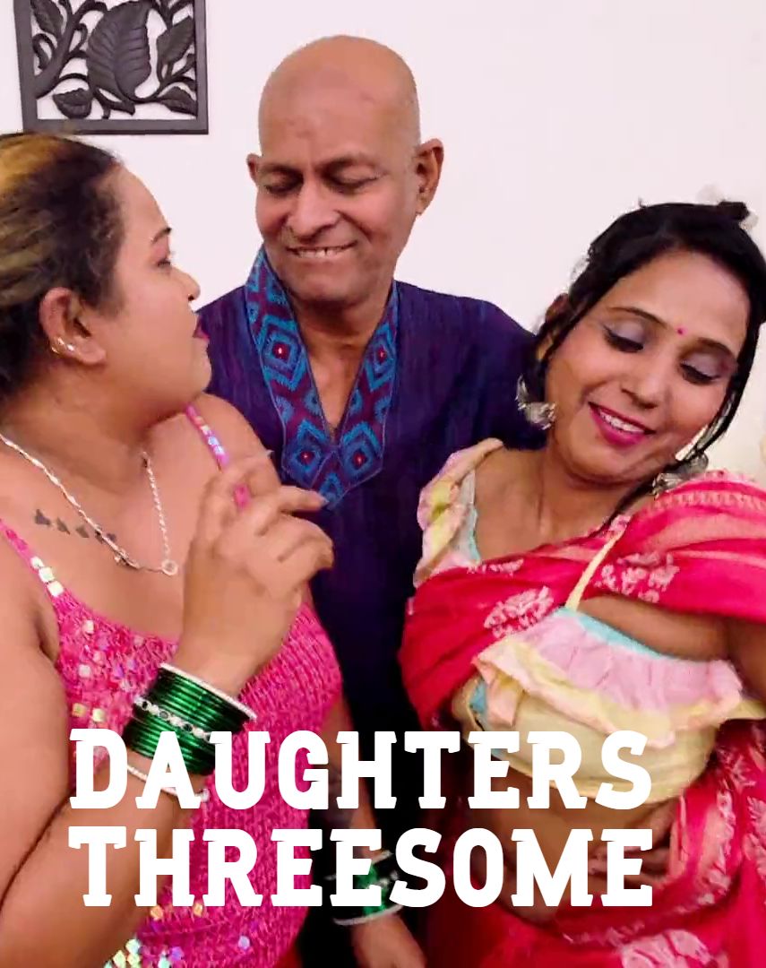 Daughters Threesome (2026) Hindi Uncut Short Films