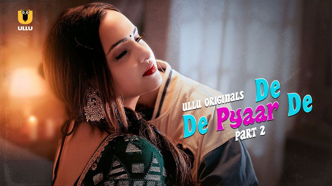 De De Pyaar De (2025) Hindi Season 01 Part 02 ULLU WEB Series