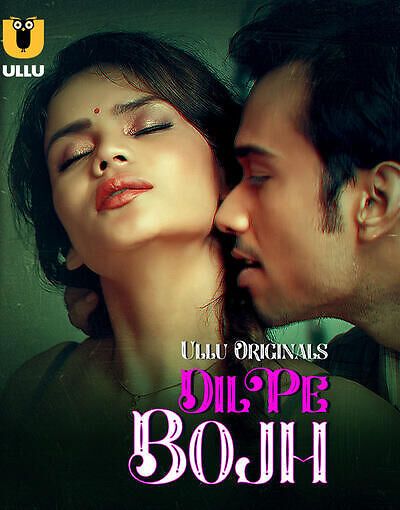 Dil Pe Bojh (2025) Hindi Season 01 Part 01 ULLU WEB Series