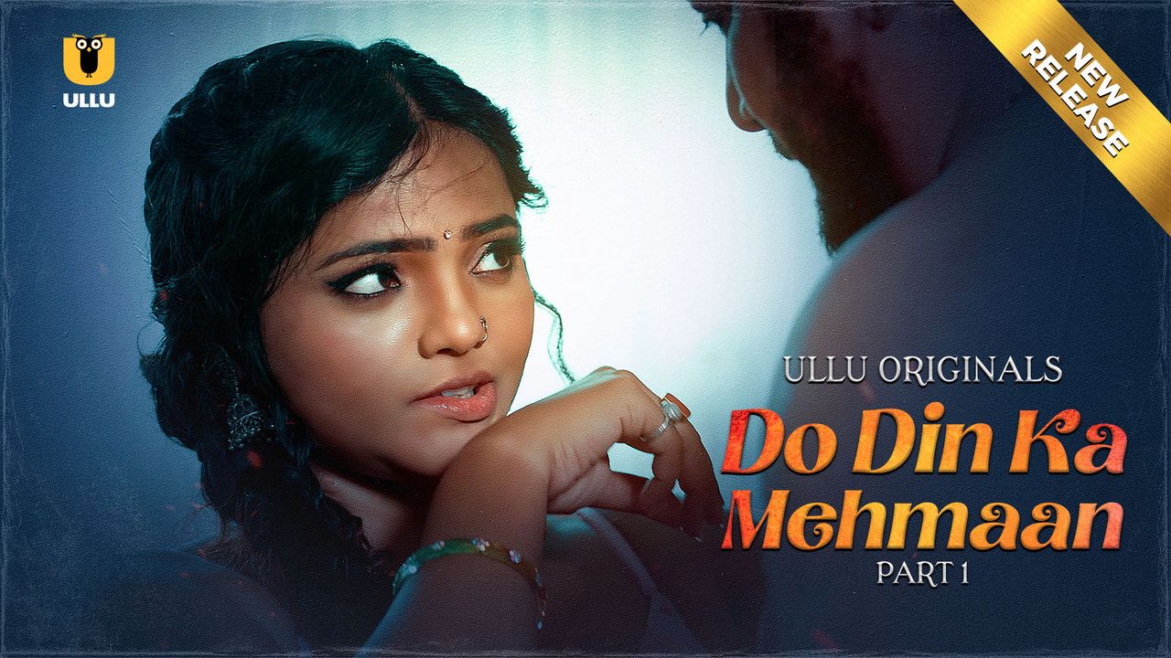 Do Din Ka Mehmaan (2025) Hindi Season 01 Part 01 ULLU Web Series