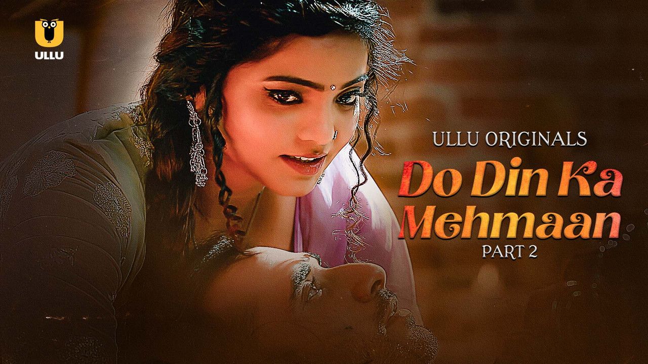 Do Din Ka Mehmaan (2025) Hindi Season 1 Part 2 ULLU WEB Series