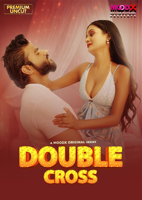 Double Crosss (2025) Hindi MoodX Short Films