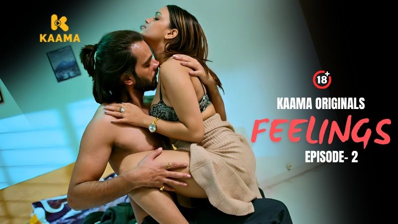 Feelings (2026) Hindi Season 1 Episodes 2 Kaama WEB Series