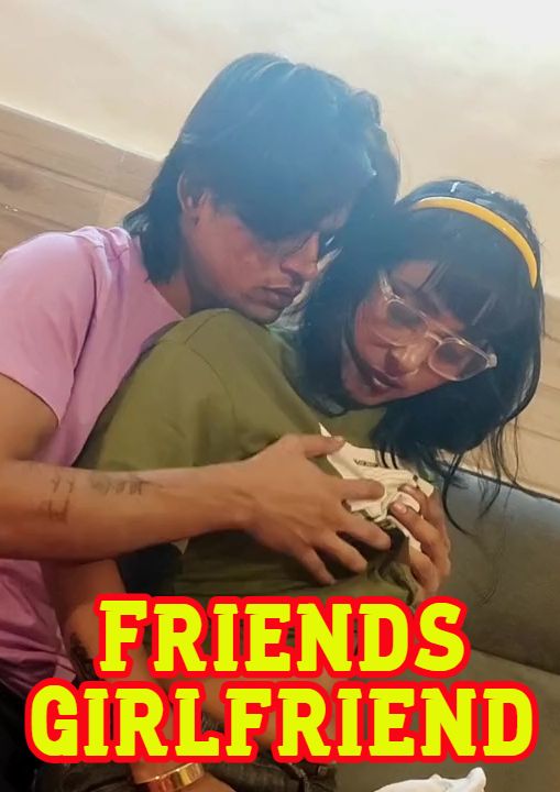 Friends Girlfriend (2025) Hindi Uncut Short Films