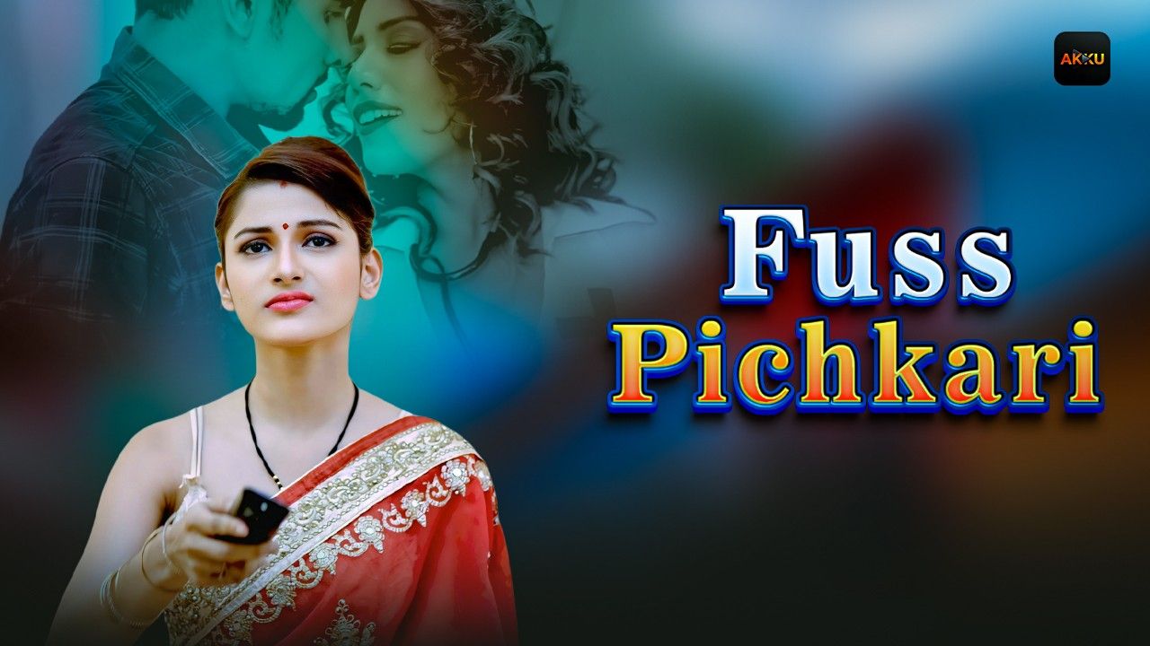 Fuss Pichkari (2025) Hindi Season 1 Episodes 1 To 2 Akkuott WEB Series