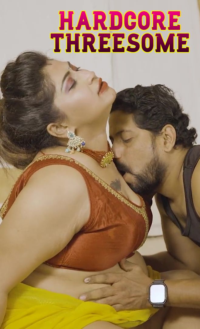 Hardcore Threesome (2026) Hindi Uncut Short Films