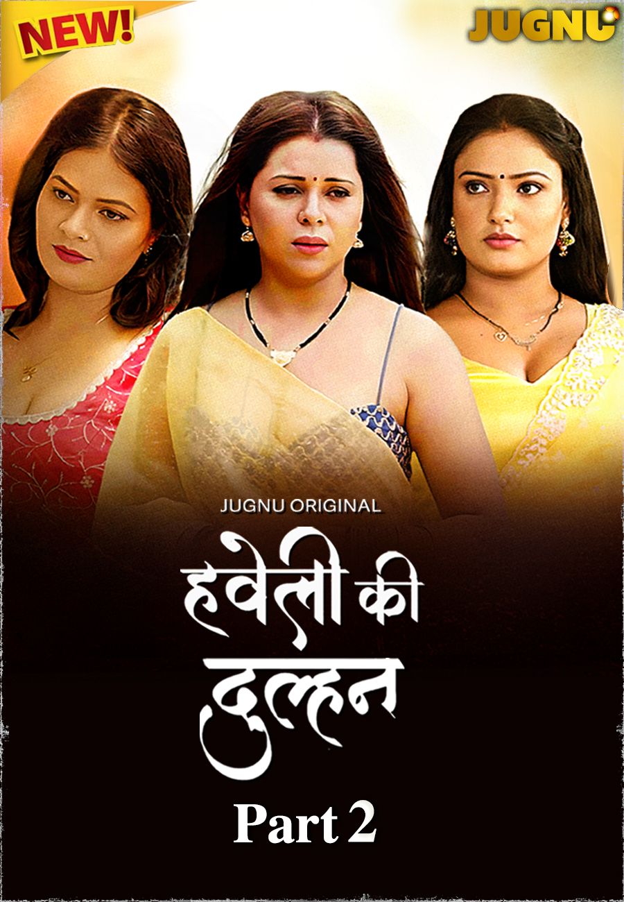 Haveli Ki Dulhan (2025) Hindi Season 01 Part 02 Jugnu WEB Series