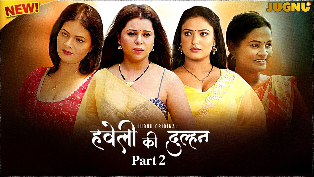 Haveli Ki Dulhan (2025) Hindi Season 01 Part 02 Jugnu WEB Series