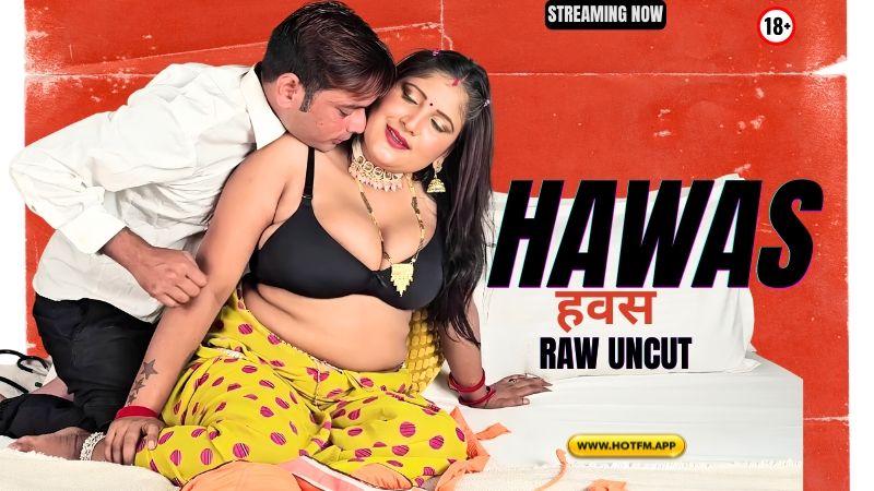Hawas Uncut (2026) Hindi HotFM Short Films