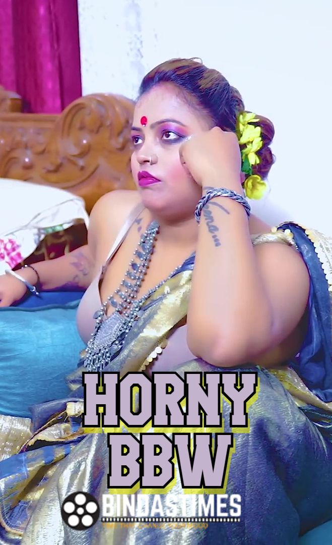 Horny BBW (2025) Hindi BindasTimes Short Films