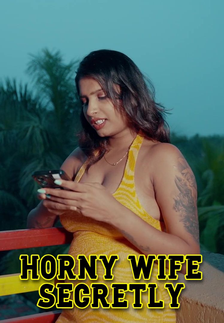 Horny Wife Secretly (2025) Hindi Uncut Short Films