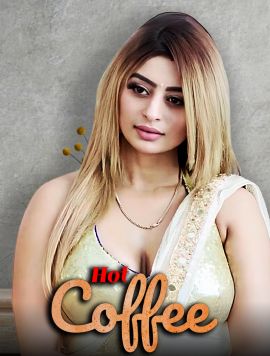 Hot Coffee (2025) Hindi Season 01 Episodes 1 To 2 NavrangOtt WEB Series