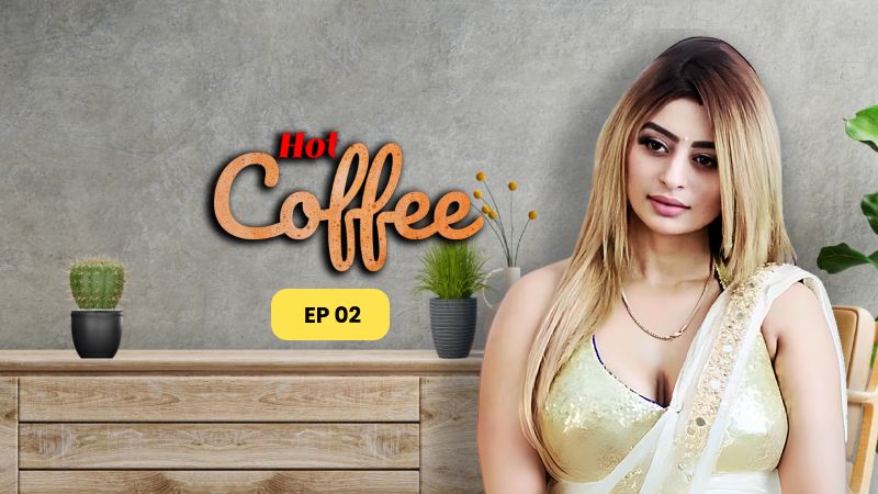 Hot Coffee (2025) Hindi Season 01 Episodes 1 To 2 NavrangOtt WEB Series