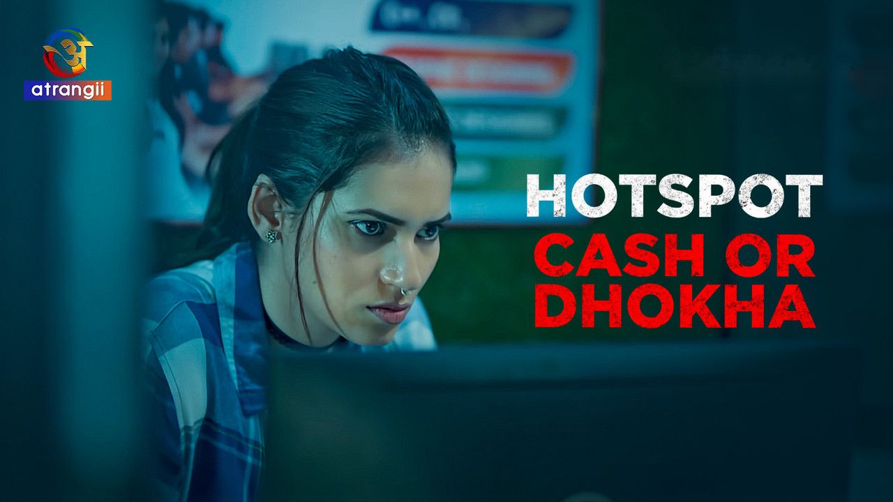 Hotspot (Cash Or Dhoka) (2025) Hindi Atrangii Short Films