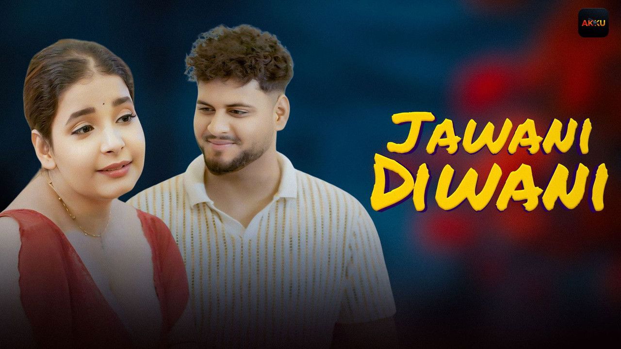 Jawani Diwani (2026) Hindi Season 1 Complete Akkuott WEB Series