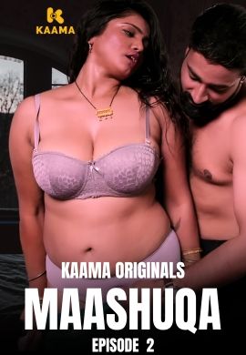 Maashuqa (2026) Hindi Season 1 Episodes 2 Kaama WEB Series