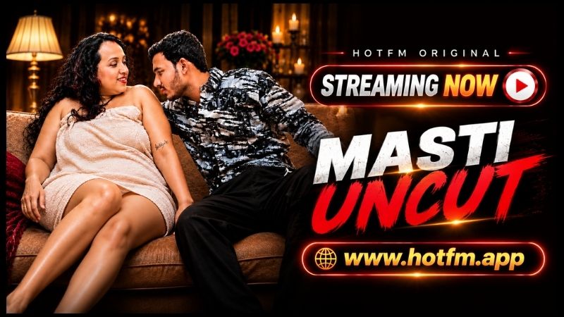 Masti Uncut (2026) Hindi HotFM Short Films