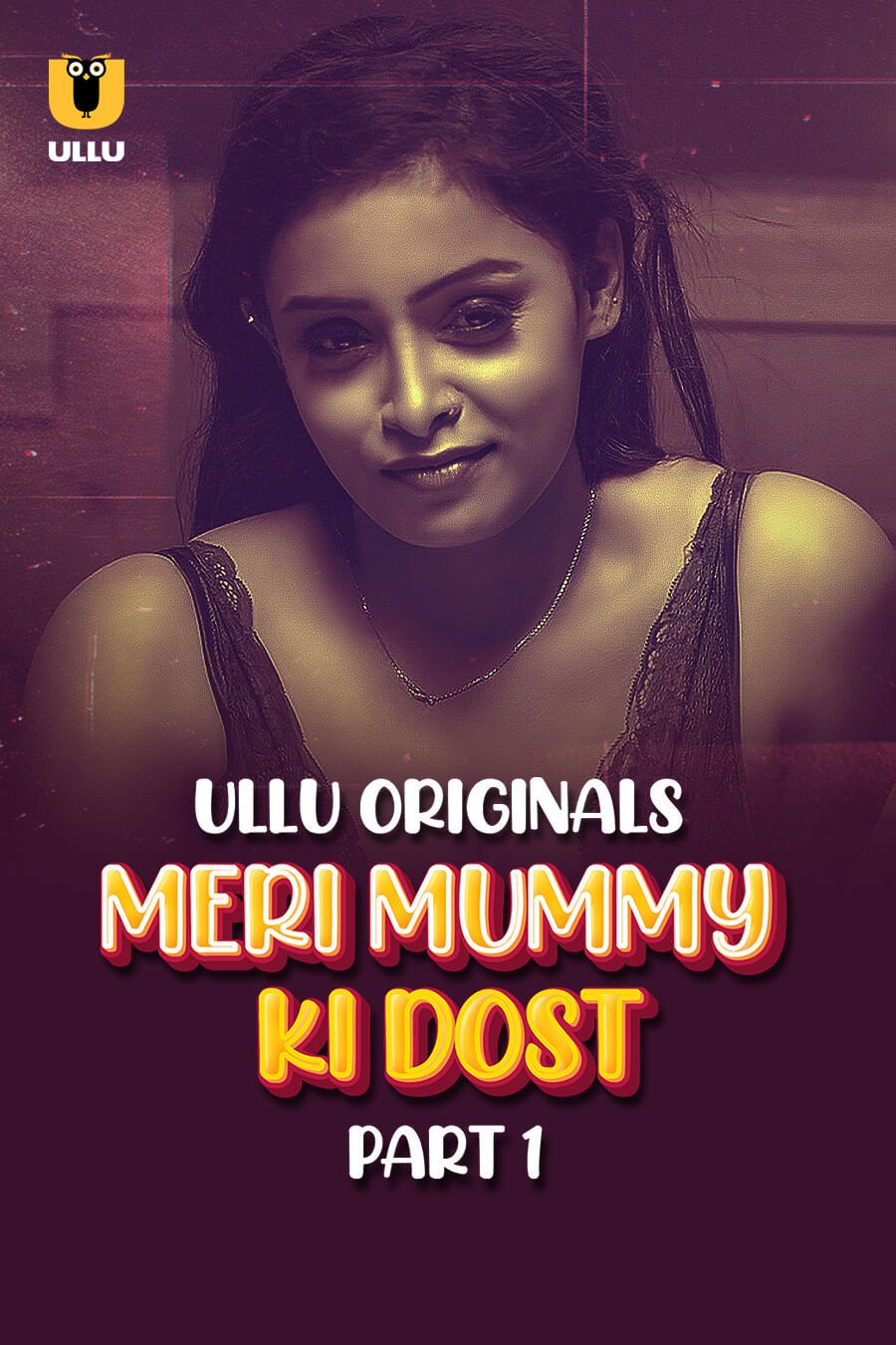 Meri Mummy Ki Dost (2025) Hindi Season 01 Part 01 ULLU WEB Series
