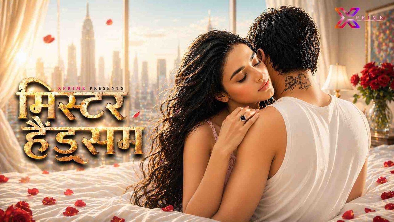 Mister Handsome (2026) Hindi Xprime Short Films
