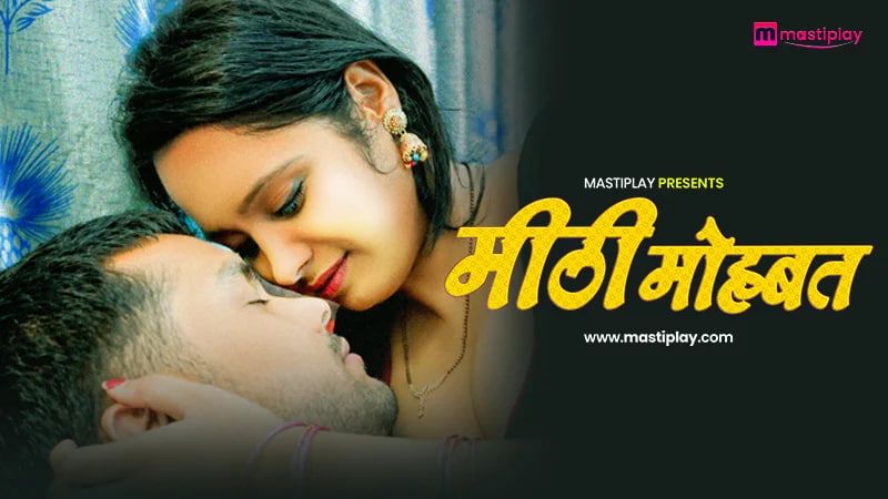 Mithi Mohabat (2026) Hindi MastiPlay Short Films