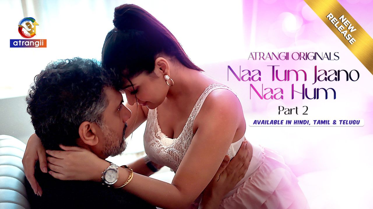 Naa Tum Jaano Naa Hum (2025) Hindi Season 1 Part 2 Atrangii WEB Series