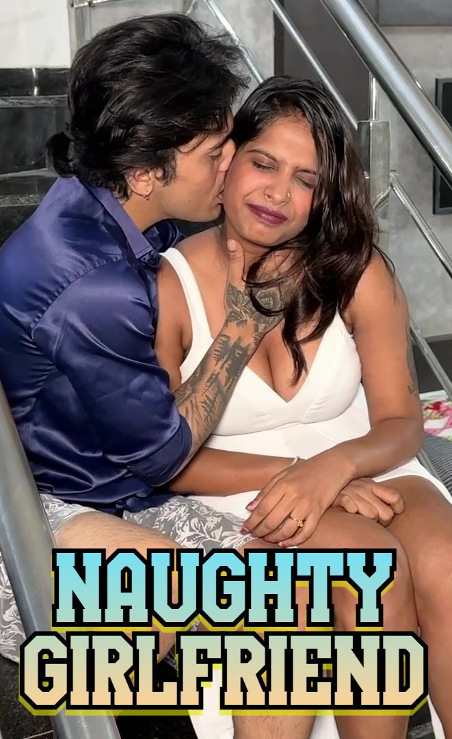 Naughty Girlfriend (2025) Hindi Uncut Short Films