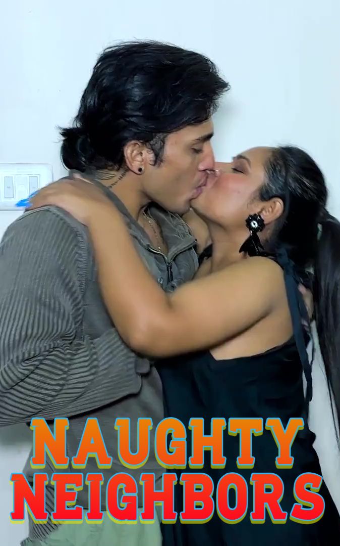 Naughty Neighbors (2025) Hindi Uncut Short Films