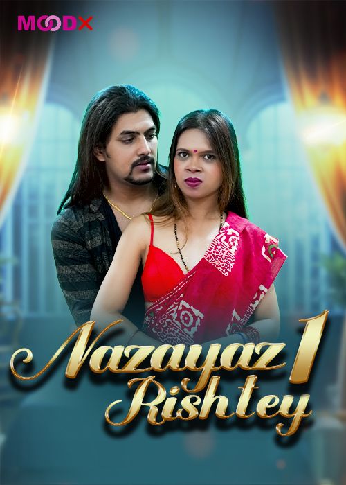 Nazayaj Rishtey (2025) Hindi Season 01 Episodes 01 Moodx WEB Series