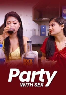 Party With Sex (2026) Hindi Triflicks Short Films