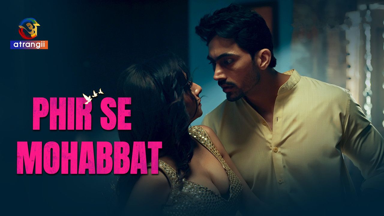 Phir Se Mohabbat (2025) Hindi Season 01 Complete Atrangii WEB Series