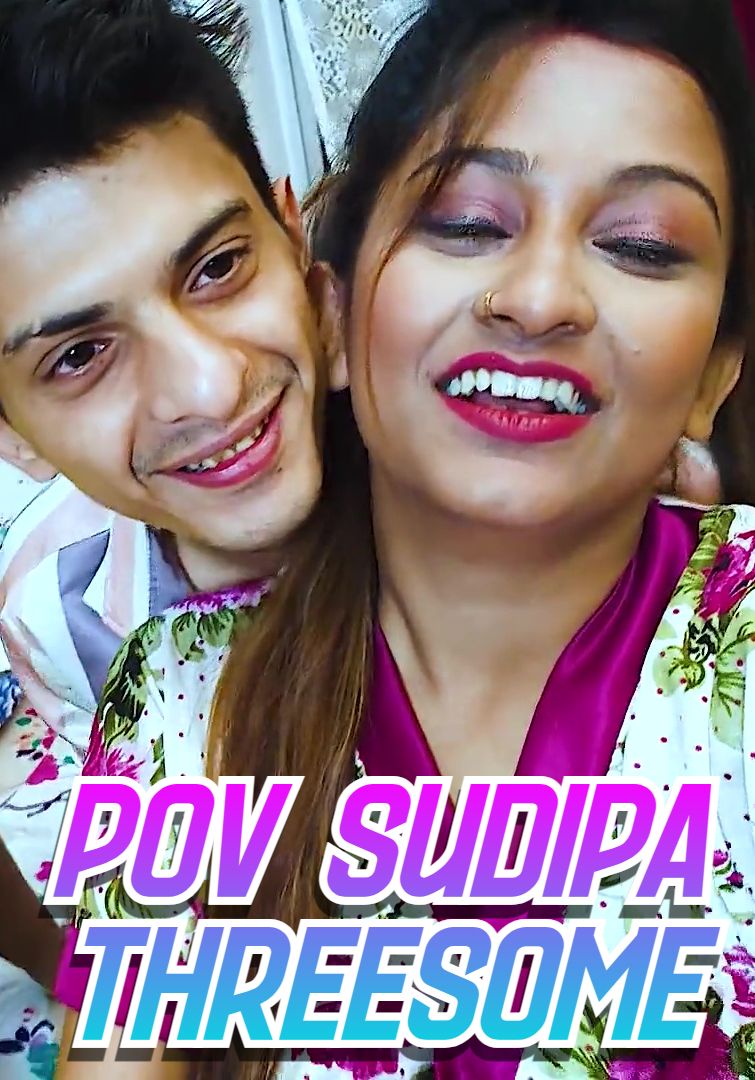 POV Sudipa Threesome (2025) Hindi GoddesMahi Short Films