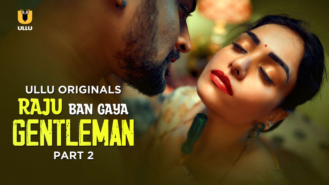 Raju Ban Gaya Gentleman (2025) Hindi Season 01 Part 02 ULLU WEB Series