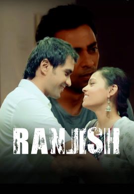 Ranjish (2025) Hindi Season 01 Complete NavrangOtt WEB Series