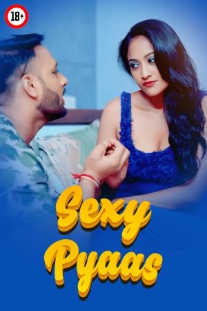 Sexy Pyaas (2025) Hindi Uncut Short Films
