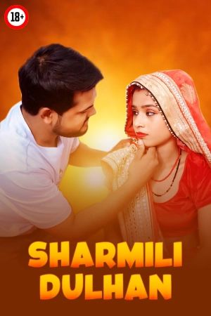 Sharmili Dulhan (2025) Hindi Uncut Short Films