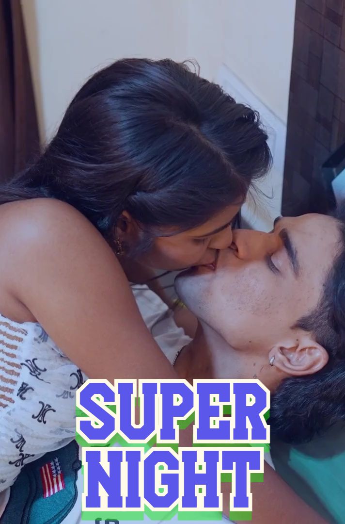 Super Night (2025) Hindi Uncut Short Films