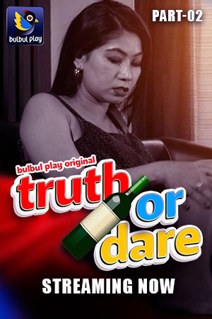 Truth Or Dare (2025) Hindi Season 01 Episodes 03 To 04 BulBulPlay WEB Series