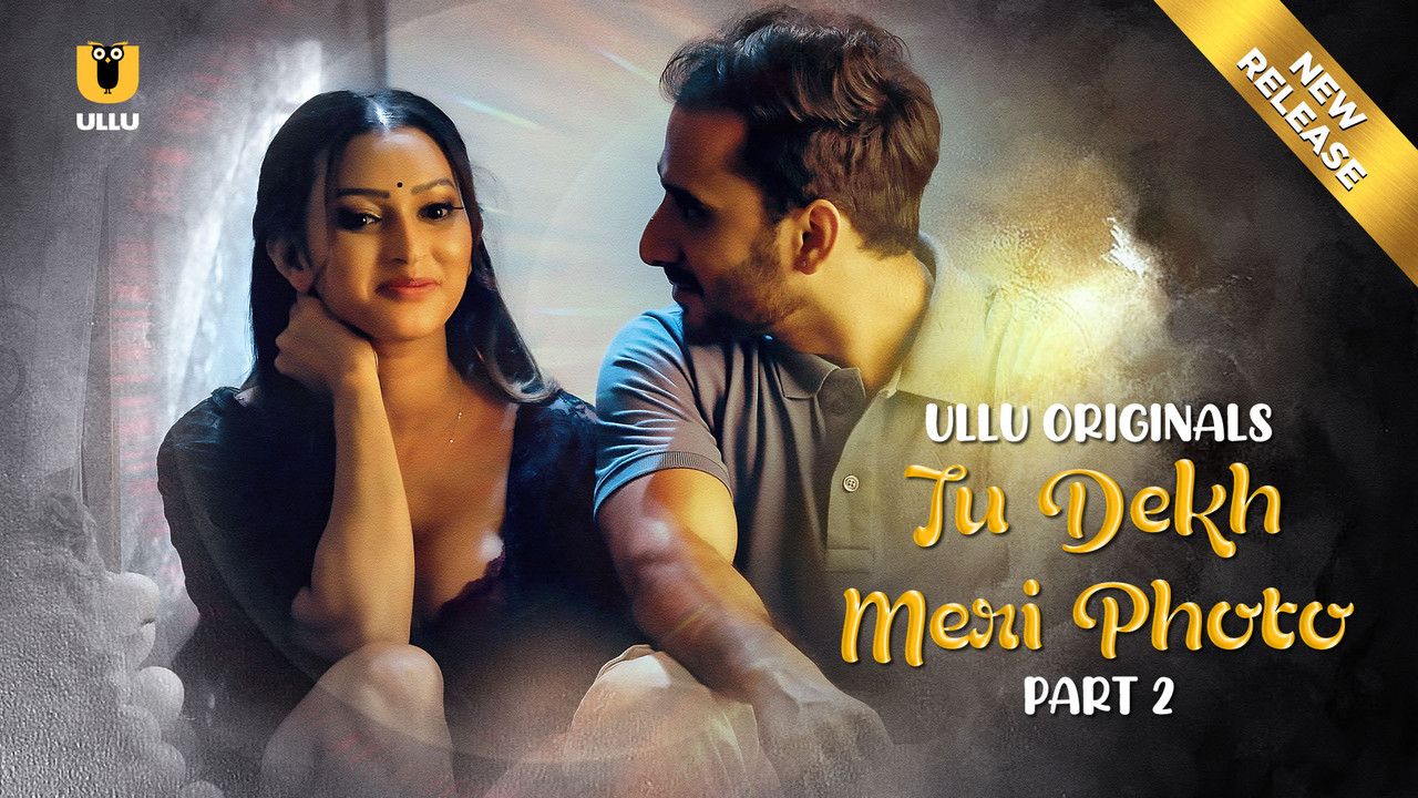 Tu Dekh Meri Photo (2025) Hindi Season 01 Part 02 ULLU WEB Series