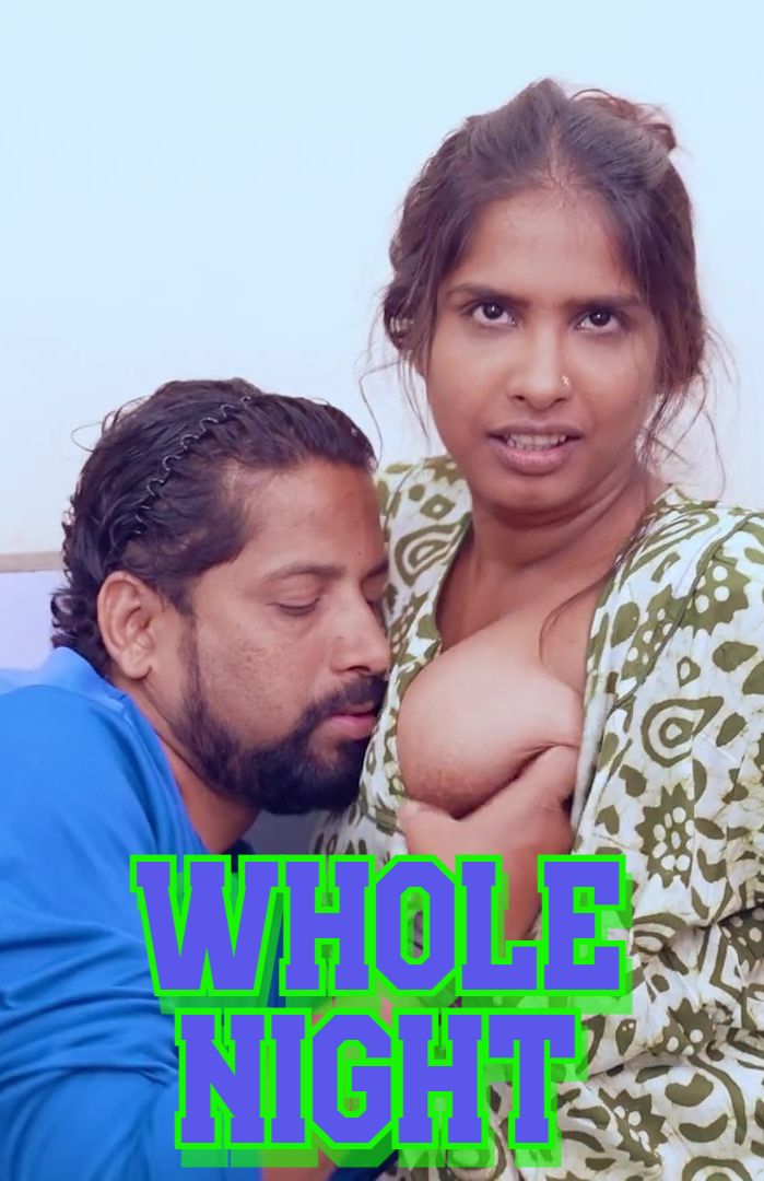 Whole Night (2025) Hindi Uncut Short Films