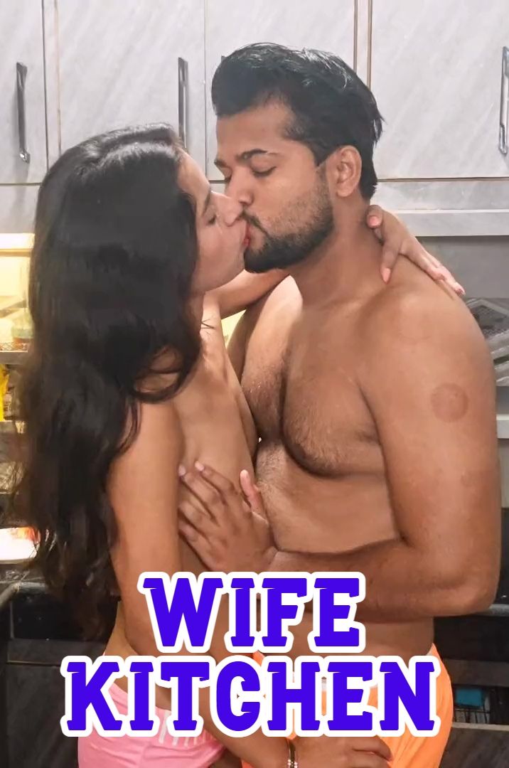 Wife Kitchen (2025) Hindi Uncut Short Films