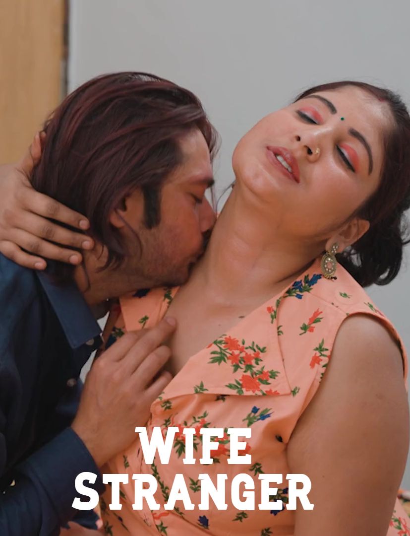 Wife Stranger (2026) Hindi Uncut Short Films