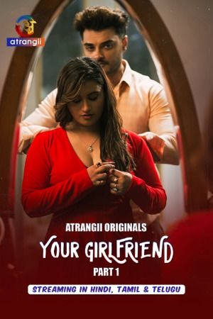 Your Girlfriend (2026) Hindi Season 1 Part 1 Atrangii WEB Series